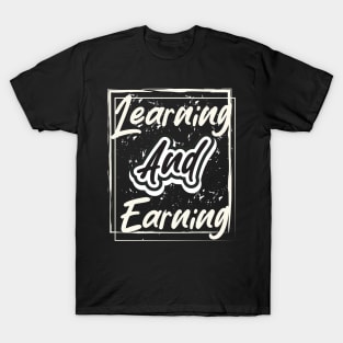 Learning And Earning T-Shirt